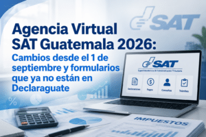 consultoria-empresarial-guatemala-Agencia Virtual SAT Guatemala 2026- Cambios desde el 1 de septiembre y formularios que ya no están en Declaraguate